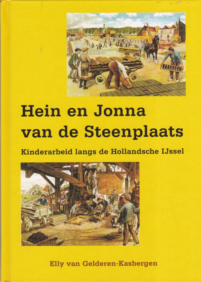 Gelderen-Kasbergen, Elly van: Hein en Jonna van de Steenplaats. Kinderarbeid langs de Hollandse IJssel
