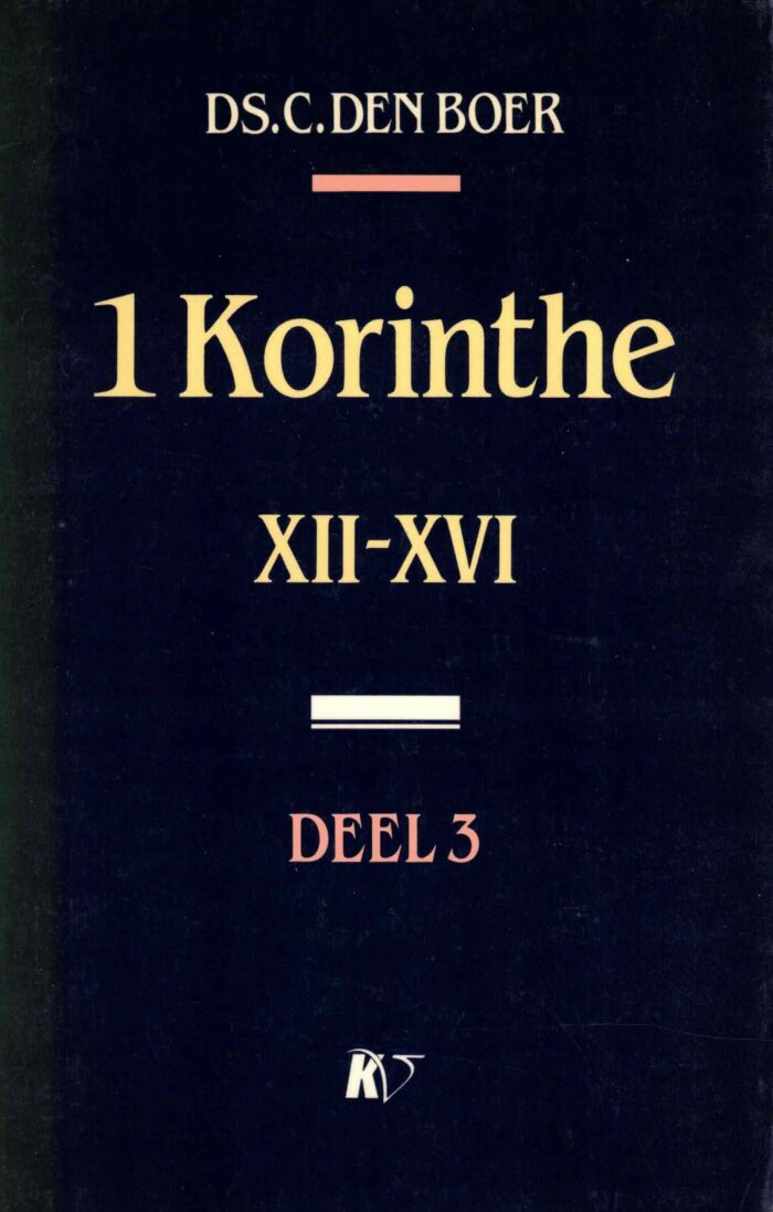 Boer, ds. C. den: 1 Korinthe 12 - 16 (deel 3)
