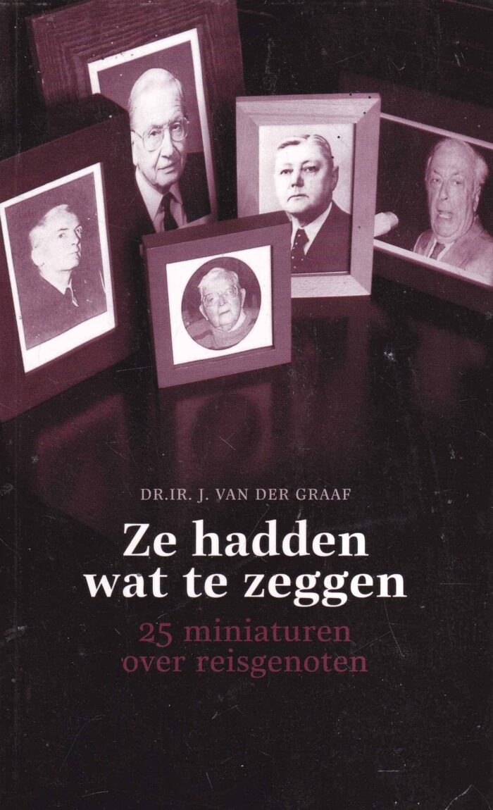 Graaf, dr. Ir. J. van der: Ze hadden wat te zeggen. 25 miniaturen over reisgenoten