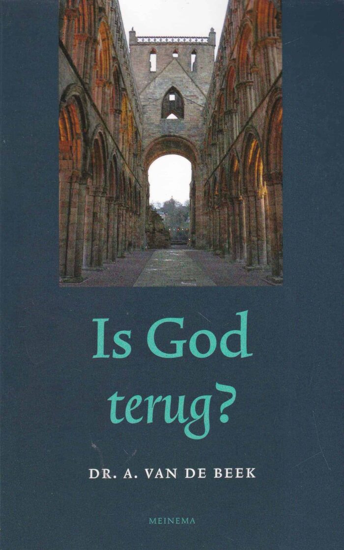 Beek, dr. A. van de: Is God terug?