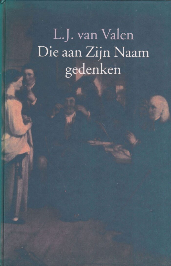 Valen, L.J. van: Die aan Zijn Naam gedenken