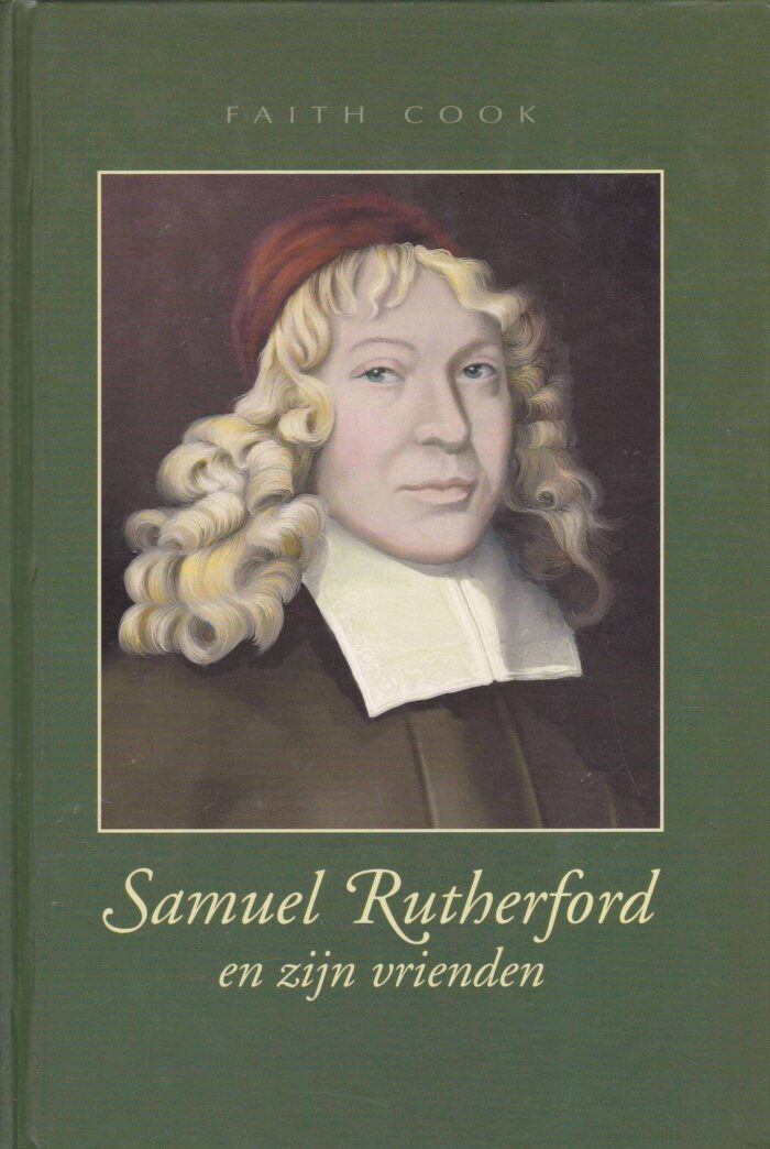 Cook, Faith: Samuel Rutherford en zijn vrienden