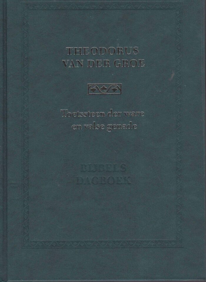 Groe, Th. van der: Toetssteen der ware en valse genade (Bijbels dagboek)