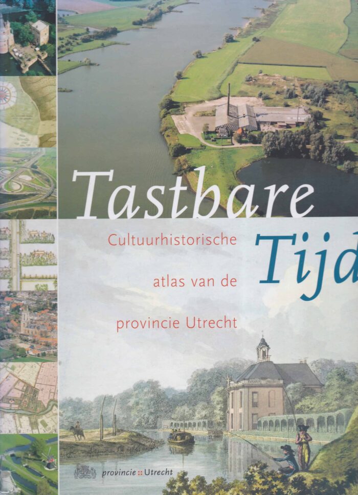 jBlijdenstijn, Roland: Tastbare tijd. Cultuurhistorische atlas van de provincie Utrecht