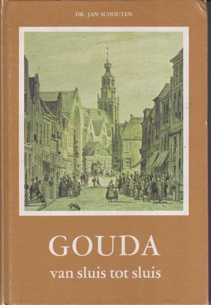 Schouten, dr. Jan: Gouda van sluis tot sluis
