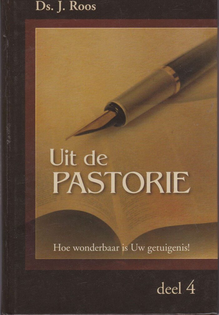 Roos, ds. J.: Uit de pastorie 4. Hoe wonderbaar is Uw getuigenis