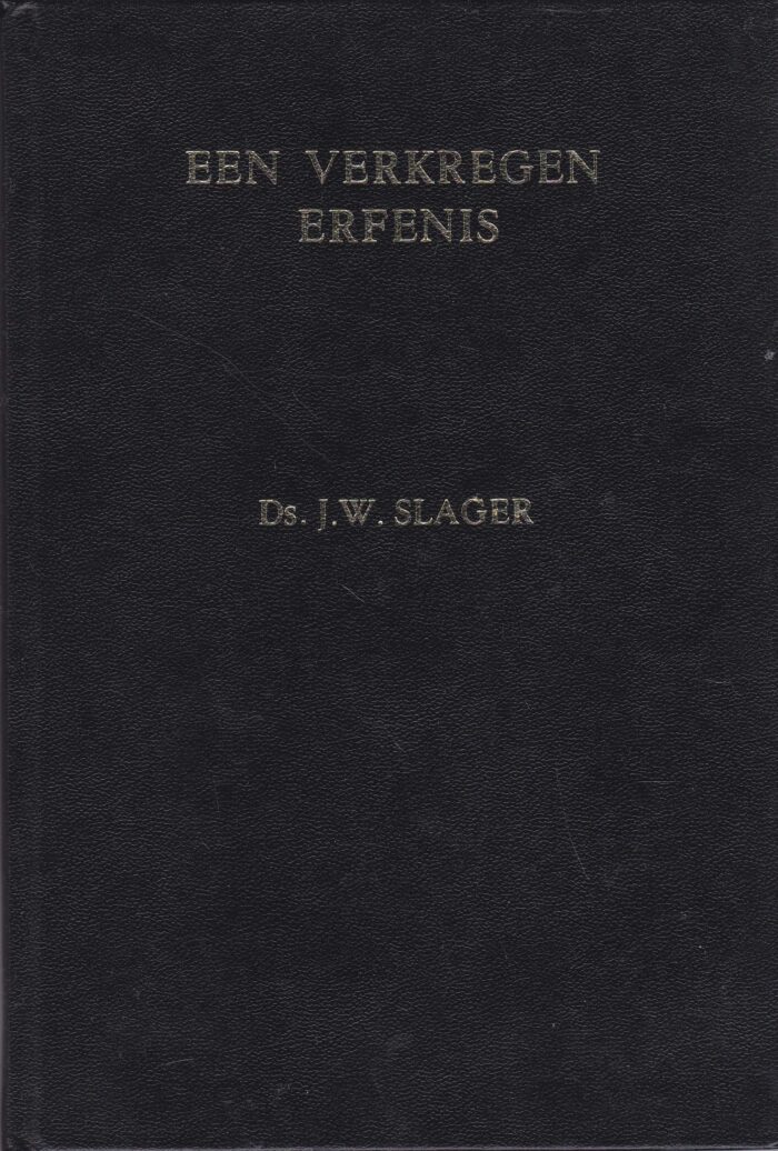 Slager, ds. J.W.: Een verkregen erfenis