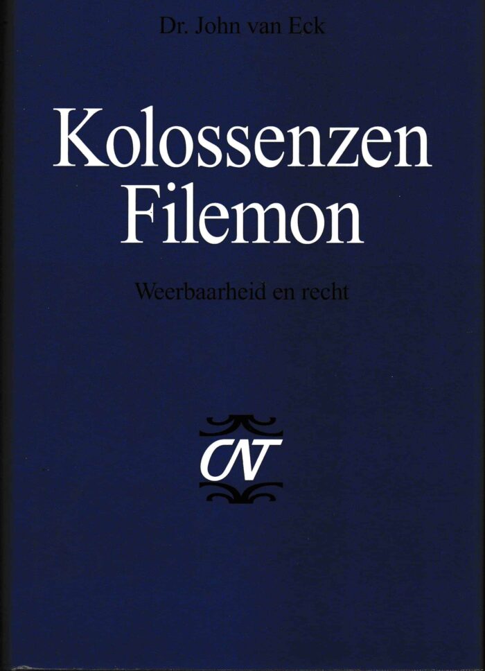 Eck, dr. Johan van: Kolossenzen Filemon. Serie: Commentaar op het het Nieuwe Testament (CNT)