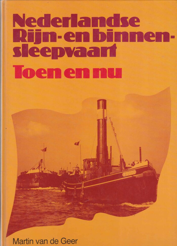 Geer, Martin van de: Nederlandse Rijn- en binnensleepvaart toen en nu