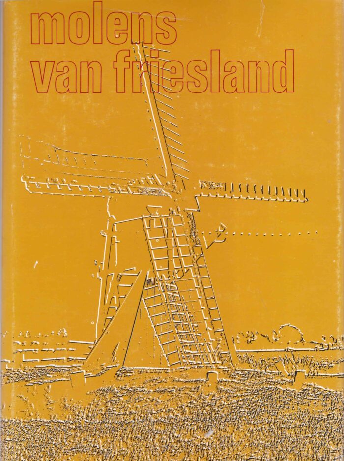 Molens van Friesland (samengesteld in opdracht van Gedep. Staten van Friesland