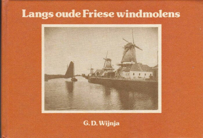 Wijnja, G.D.: Langs oude Friese windmolens