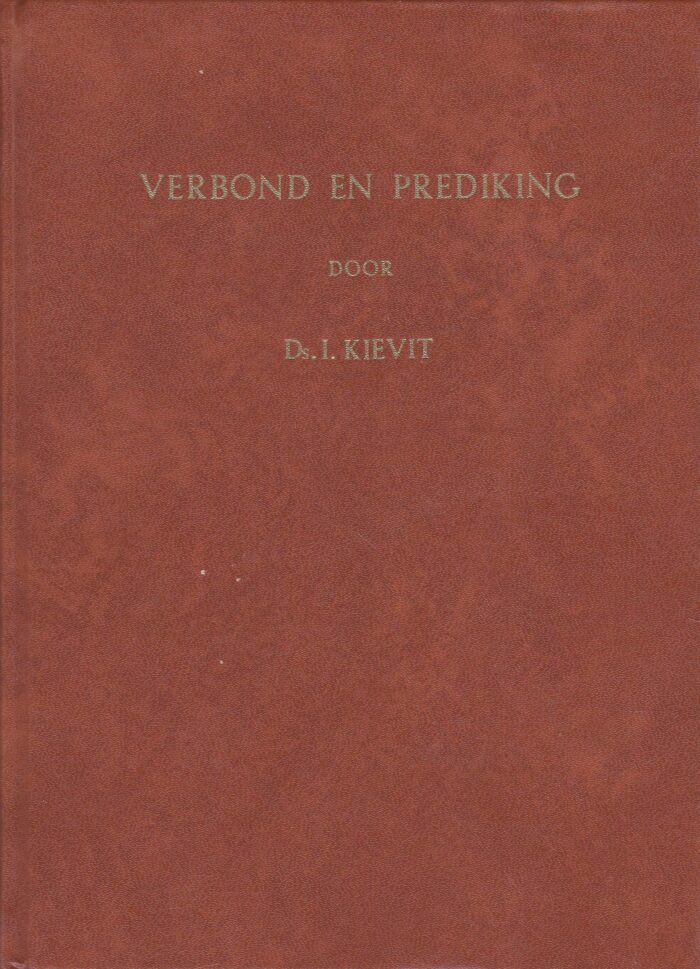 Kievit, ds. I.: Verbond en prediking.