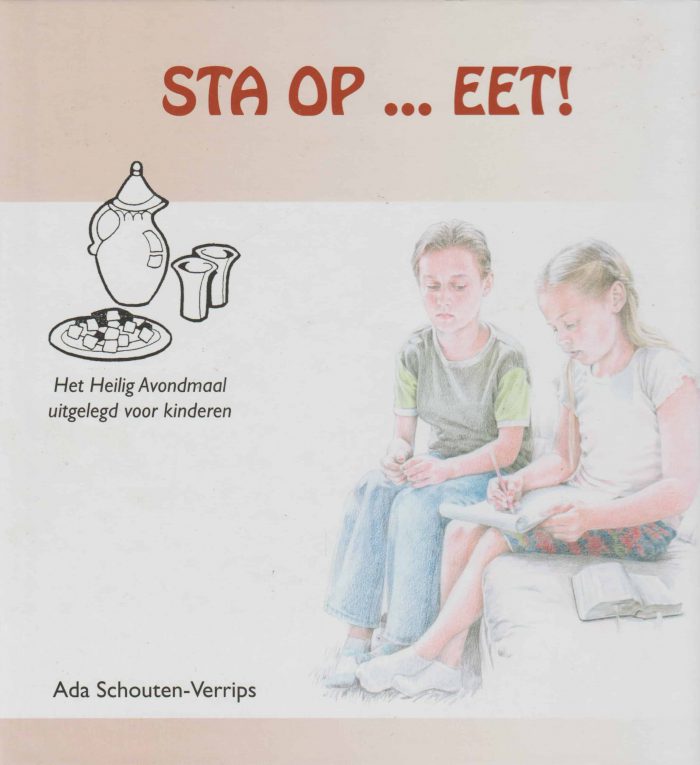 Schouten-Verrips, Ada: Sta op ... eet! Het Heilig Avondmaal uitgelegd voor kinderen