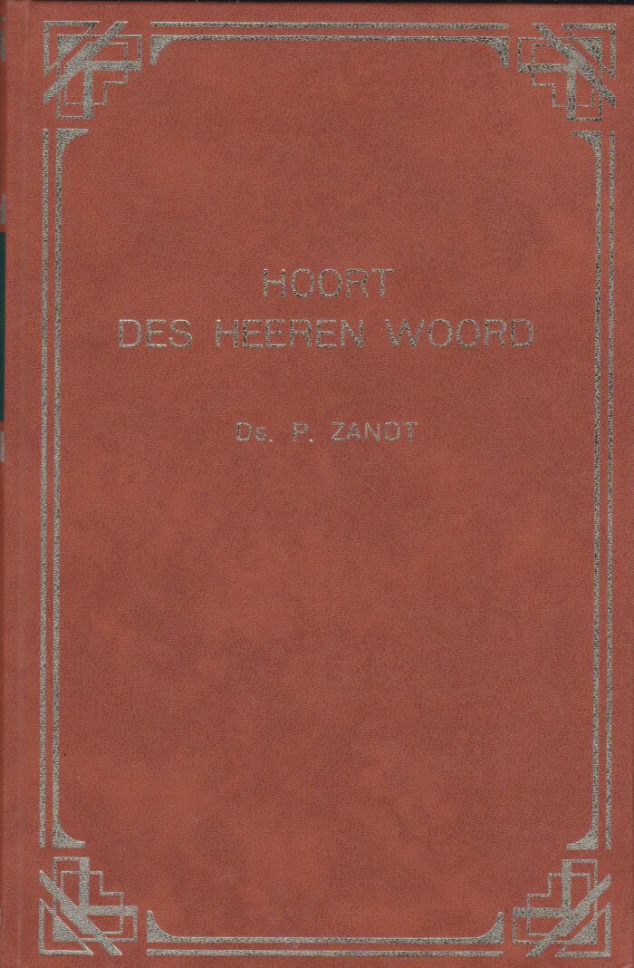 Zandt, ds. P.: Hoort des Heeren woord. Verzamelde geschriften deel 3