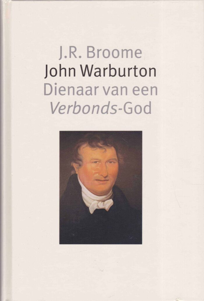 Broome, J.R.: John Warburton dienaar van een Verbonds-God