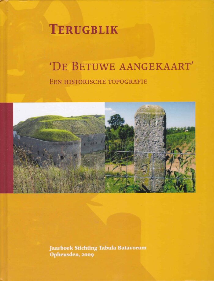 Bont, Chris de: Terugblik. 'De Betuwe aangekaart' Een historische topografie.