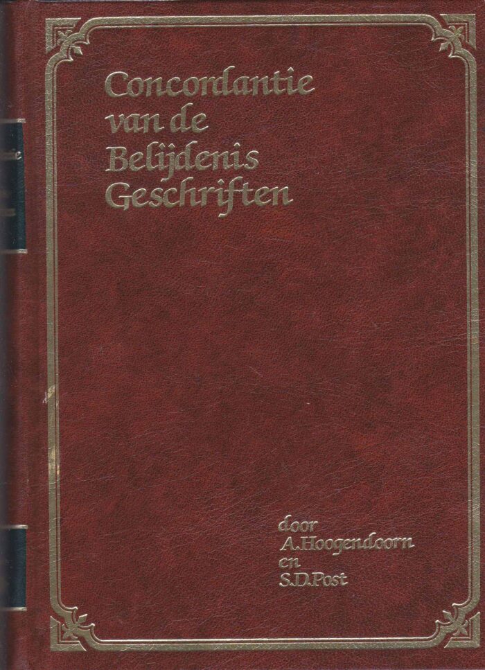 Hoogendoorn, A., Post, S.D.: Concordantie van de belijdenis geschriften