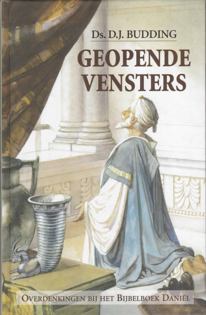 Budding, ds. D.J.: Geopende vensters. Overdenkingen bij het Bijbelboek Daniel