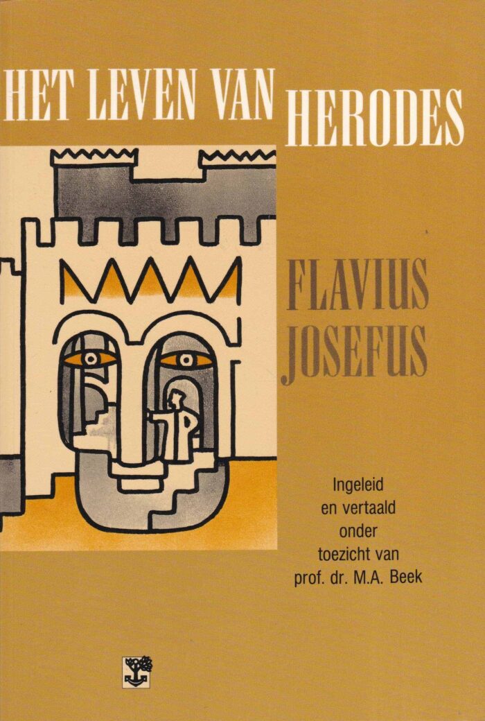 Josephus, Flavius: Het leven van Herodus. Ingeleid en vertaald onder toezicht van dr. M.A. Beek