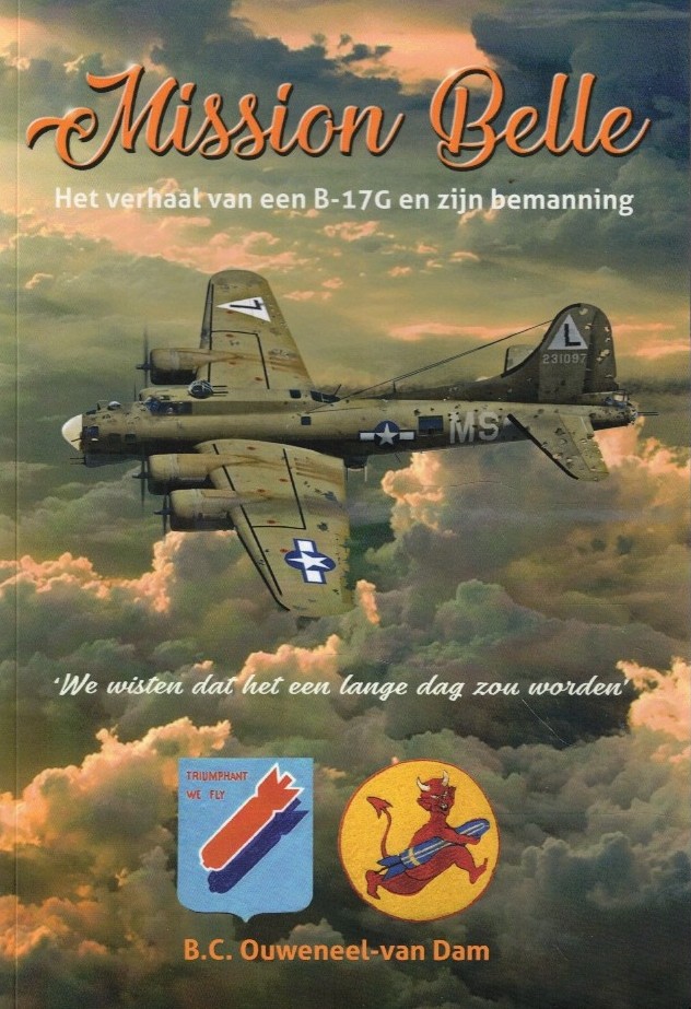 Ouweneel-van Dam, B.C.: Mission Belle. Het verhaal van een B-17C en zijn bemanning (kopie)