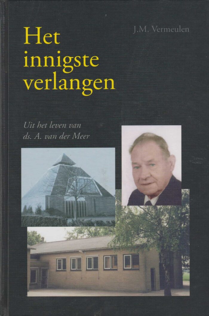 Vermeulen, J.M.: Het innigste verlangen. Uit het leven van ds. A. van der Meer