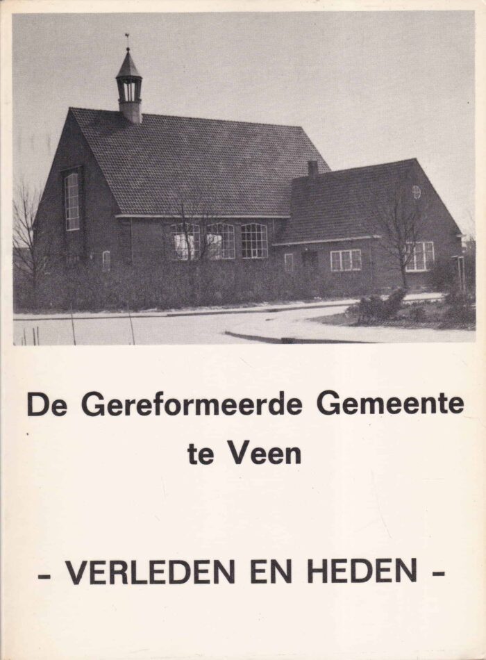 Verzijl, J.M.: De Gereformeerde Gemeente te Veen - verleden en heden -