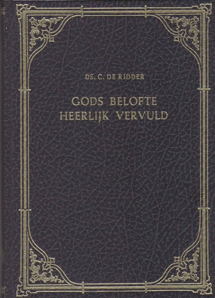 Ridder, ds. C. de: Gods belofte heerlijk vervuld