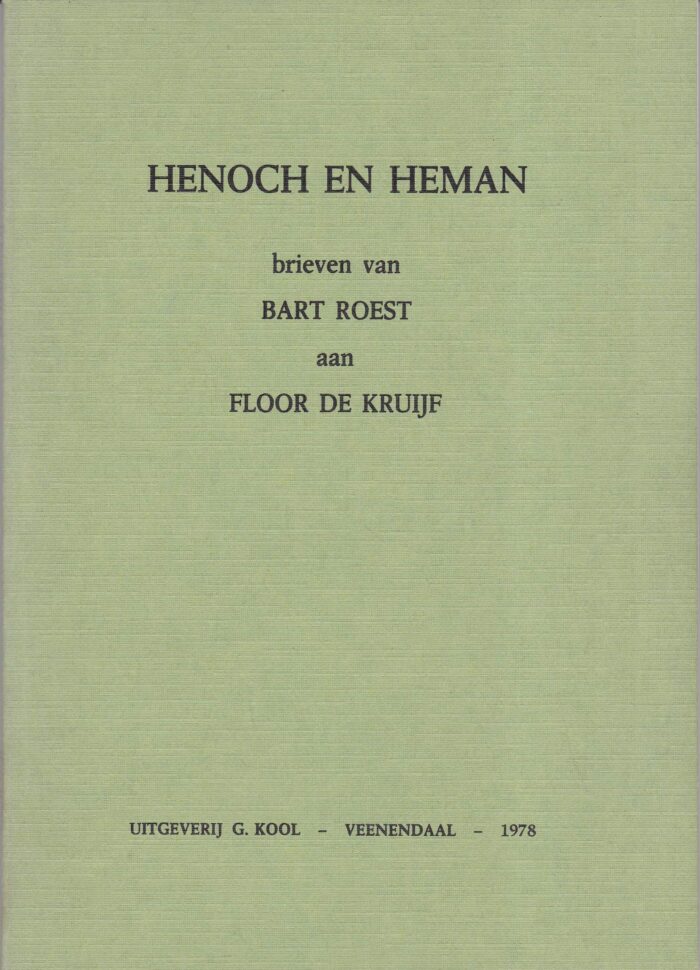 Roest, Bart: Henoch en Heman. Brieven van Bart Roest aan Floor de Kruijf