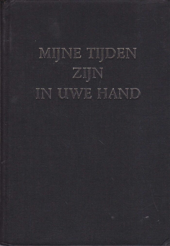 Dijk, ds. W. van: Mijne tijden zijn in Uwe hand.