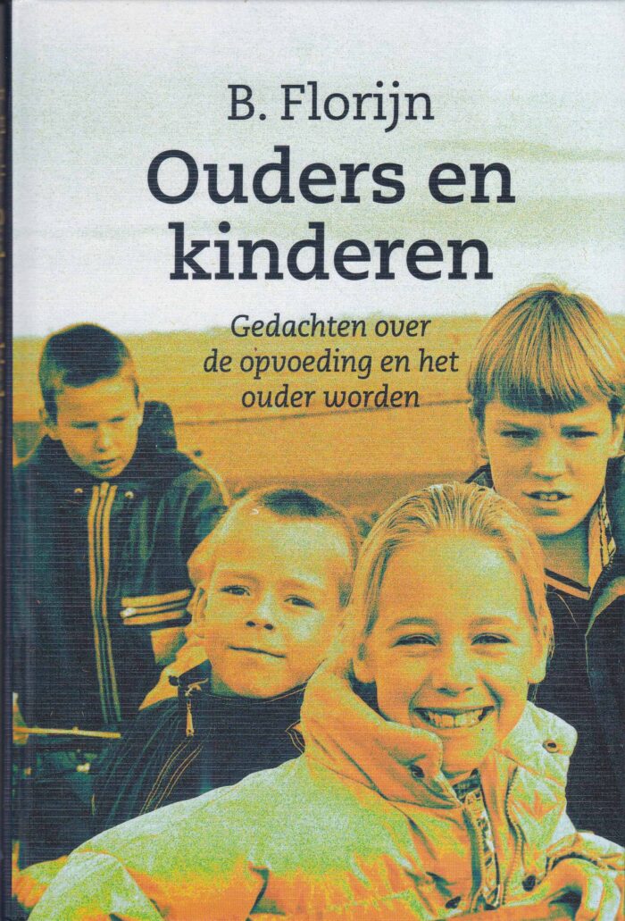 Florijn, B.: Ouders en kinderen. Gedachten over de opvoeding en het ouder worden