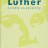 Spijker, dr. W. van 't: Luther belofte en ervaring