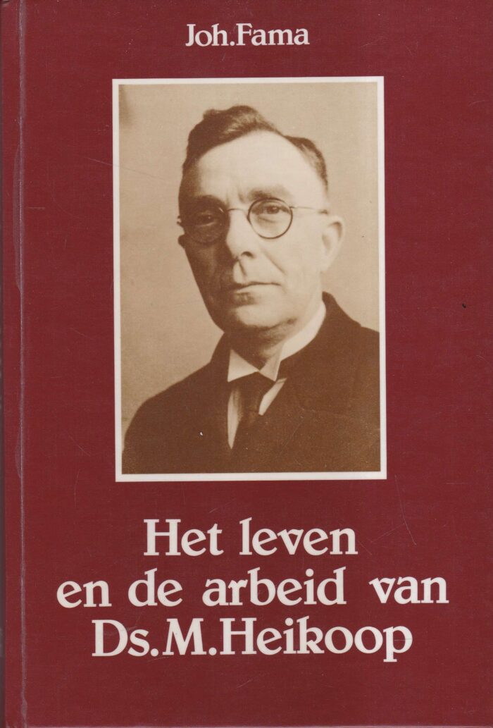 Fama, Joh.: Het leven en de arbeid van ds. M. Heikoop