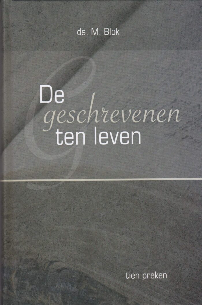 Blok, ds. M.: De geschrevenen ten leven (nieuw en nu in de aanbieding)