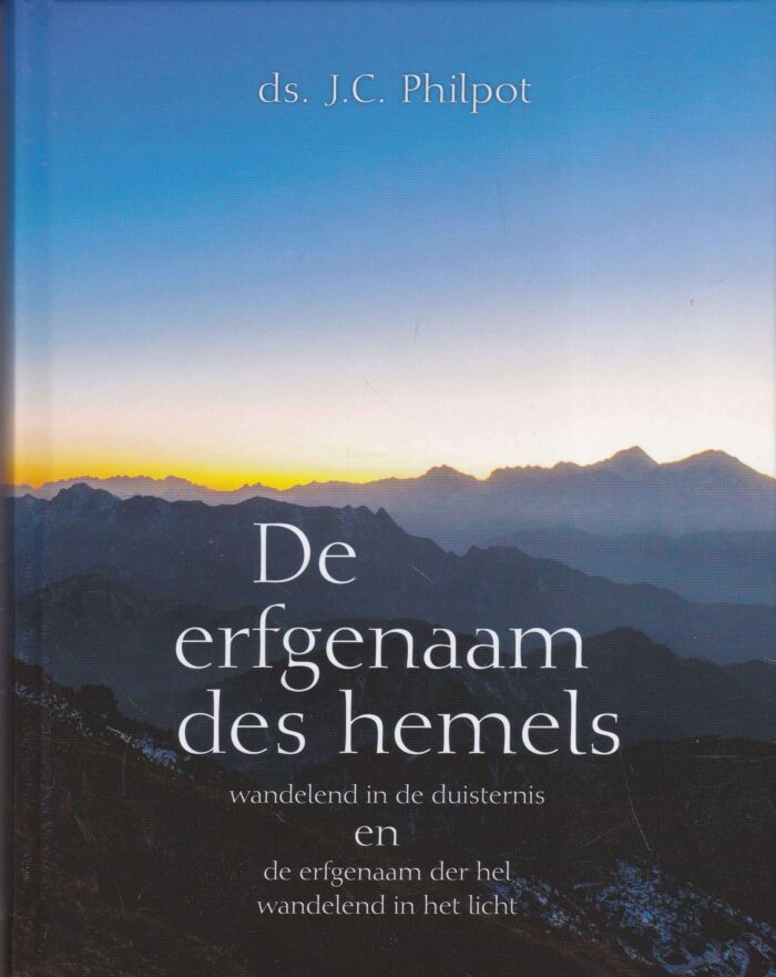 Philpot, ds. J.C.: De erfgenaam des hemels wandelend in de duisternis en de erfgenaam der hel wandelend in het licht (nieuw en nu in de aanbieding)