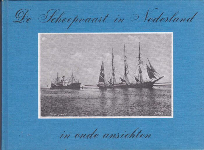 Geerts, W.J.J.: De scheepvaart in Nederland in oude ansichten