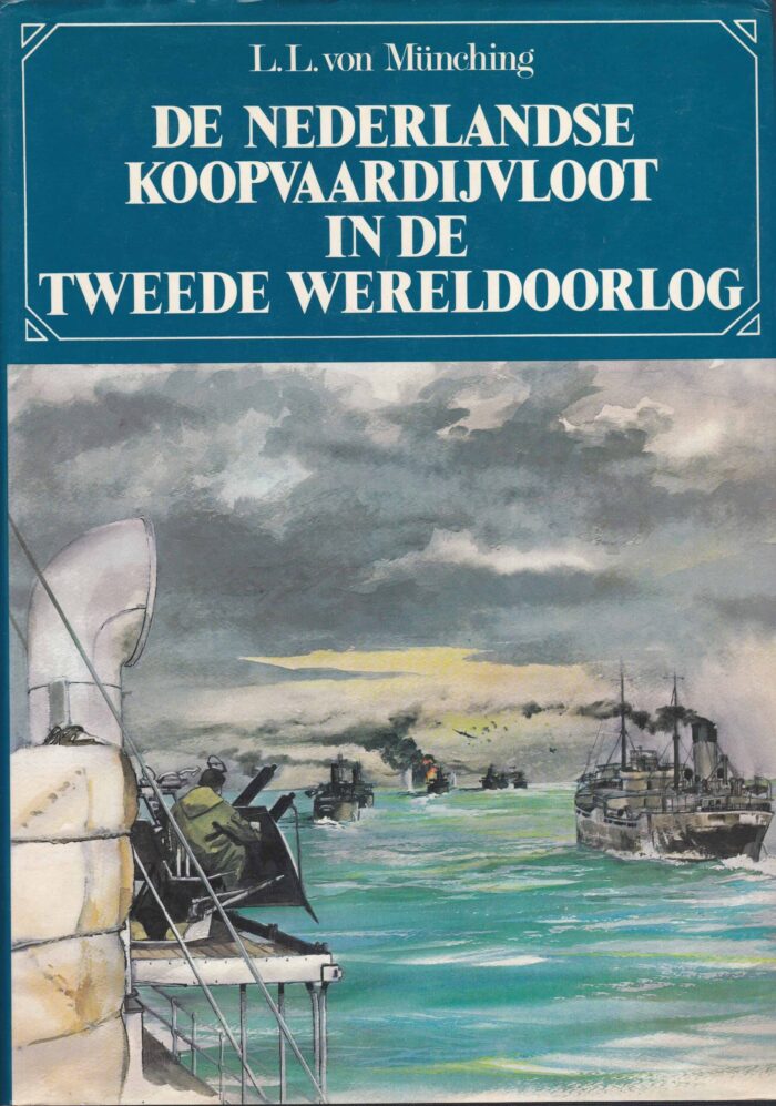 Munching, L.L. von: De Nederlandse koopvaardijvloot in de Tweede Wereldoorlog