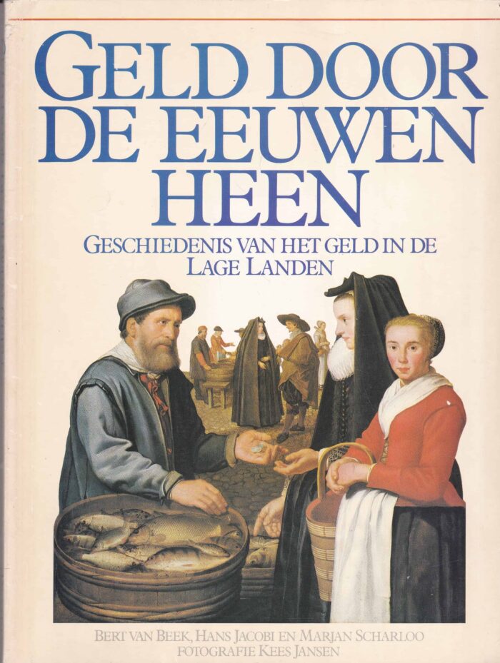 Beek, Bert van: Geld door de eeuwen heen. Geschiedenis van het geld in de lage landen