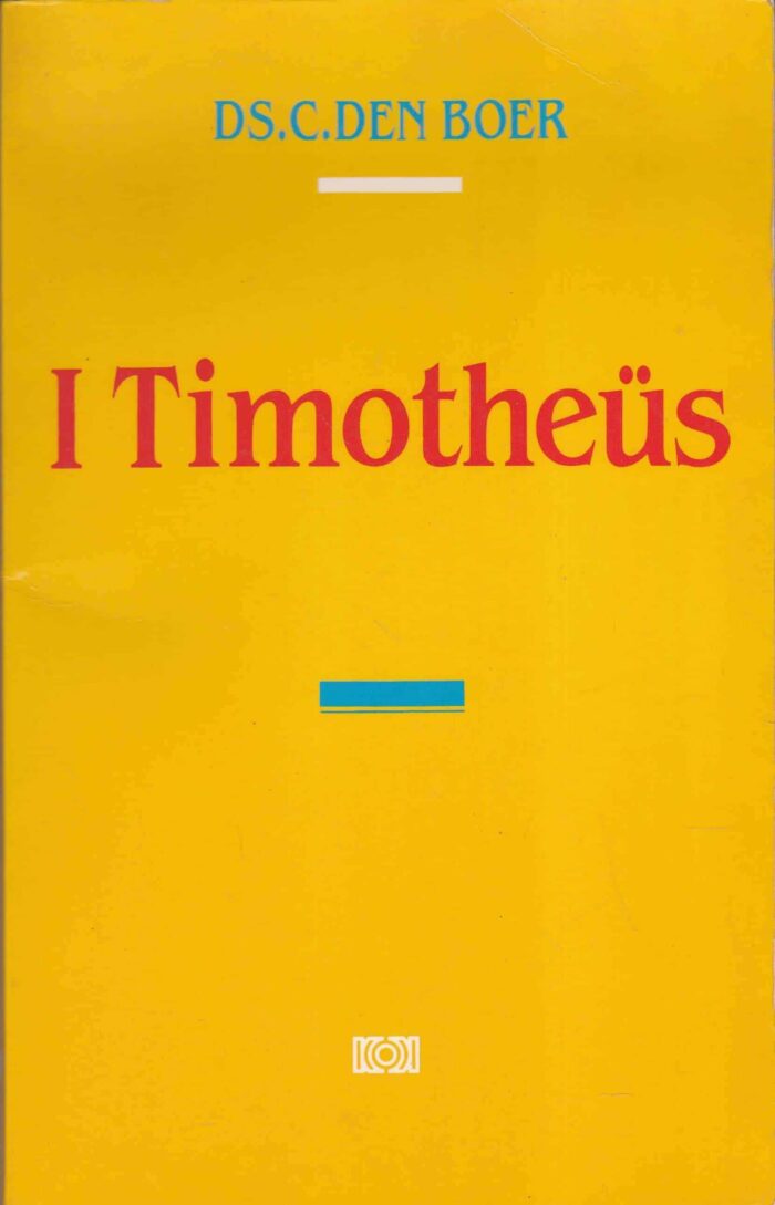 Boer, ds. C. den: 1 Timotheus