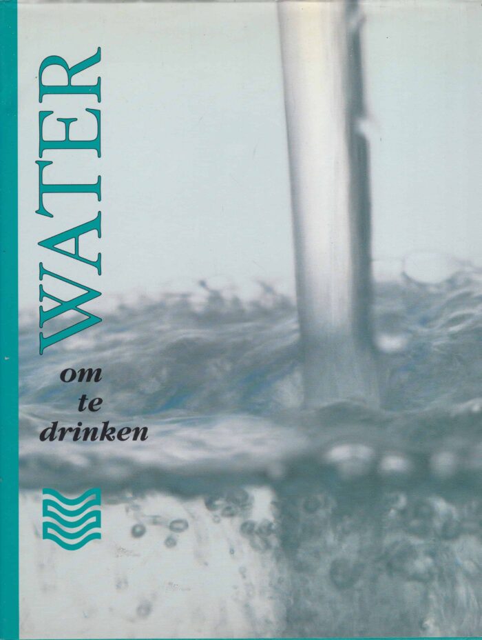 Wijmer Sacha: Water om te drinken. Een uitgave t.g.v. het 40 jarig bestaan van VEWIN