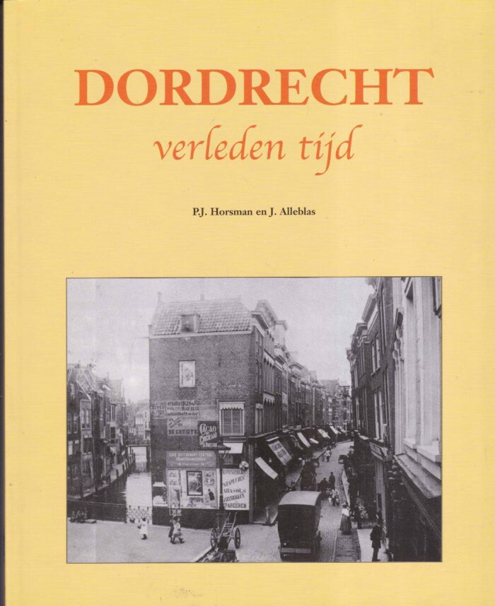 Horsman, P.J.: Dordrecht verleden tijd