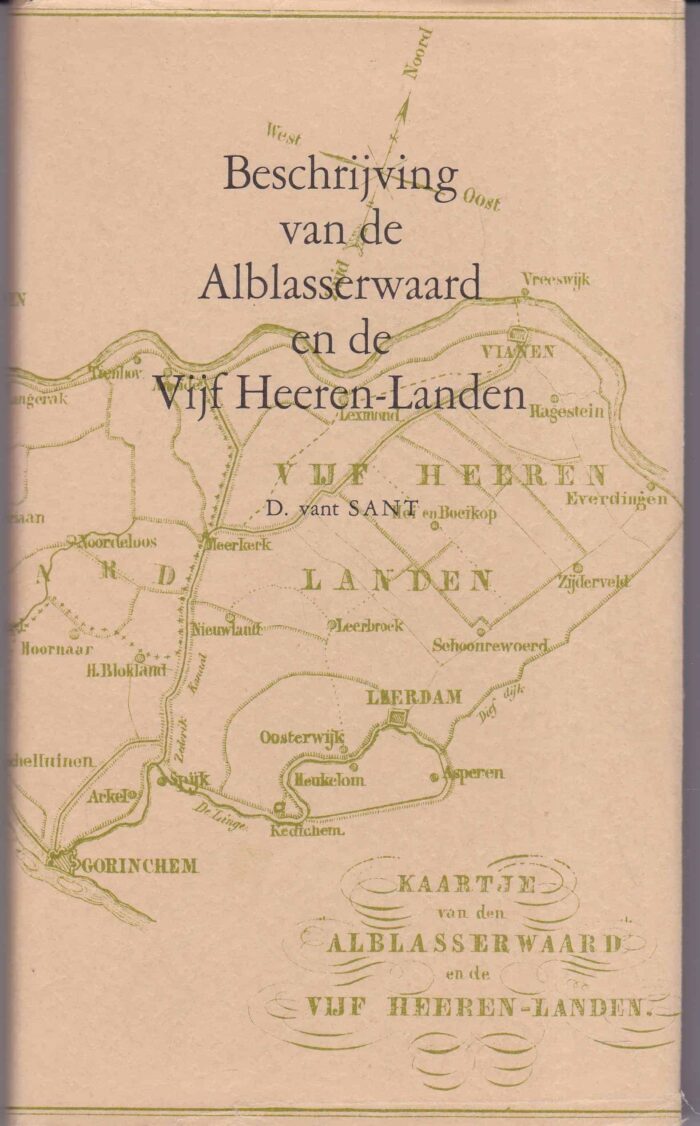 Sant, D. vant: Beschrijving van de Alblasserwaard en de Vijf Heeren-landen