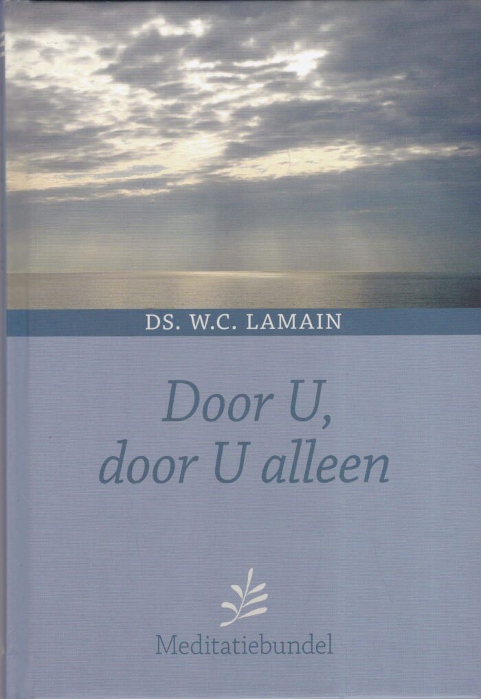 Lamain, ds. W.C.: Door U, door U alleen. Meditatiebundel (nieuw)