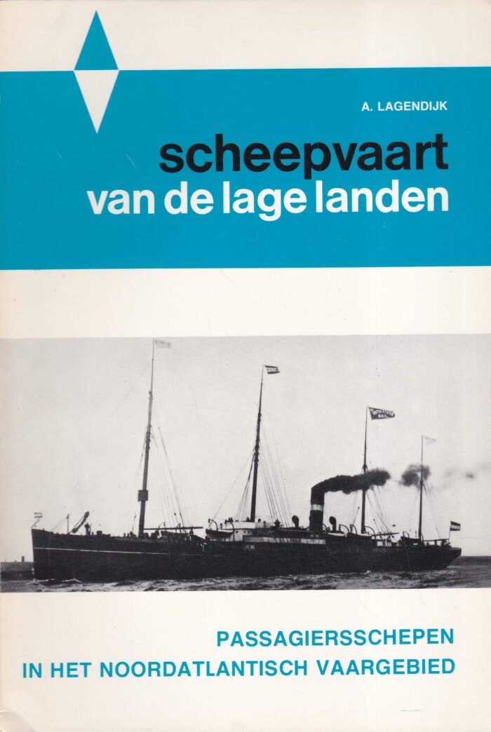 Lagendijk, A.: Scheepvaart van de lage landen. Passagiersschepen in het Noordatlantisch vaargebied