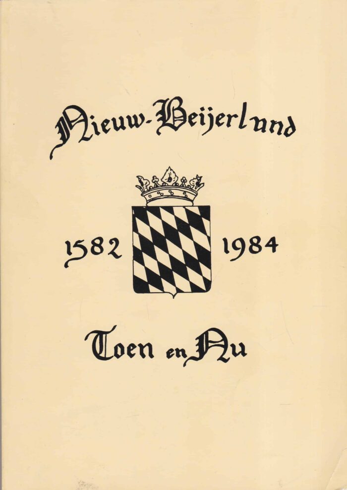 Nieuw-Beijerland 1582-1984 toen en nu
