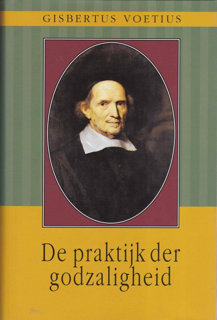 Voetius, Gisbertus: De praktijk der godzaligheid