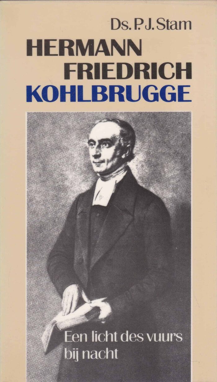 Stam, ds. P.J.: Herman Friedrich Kohlbrugge. Een licht des vuurs bij nacht