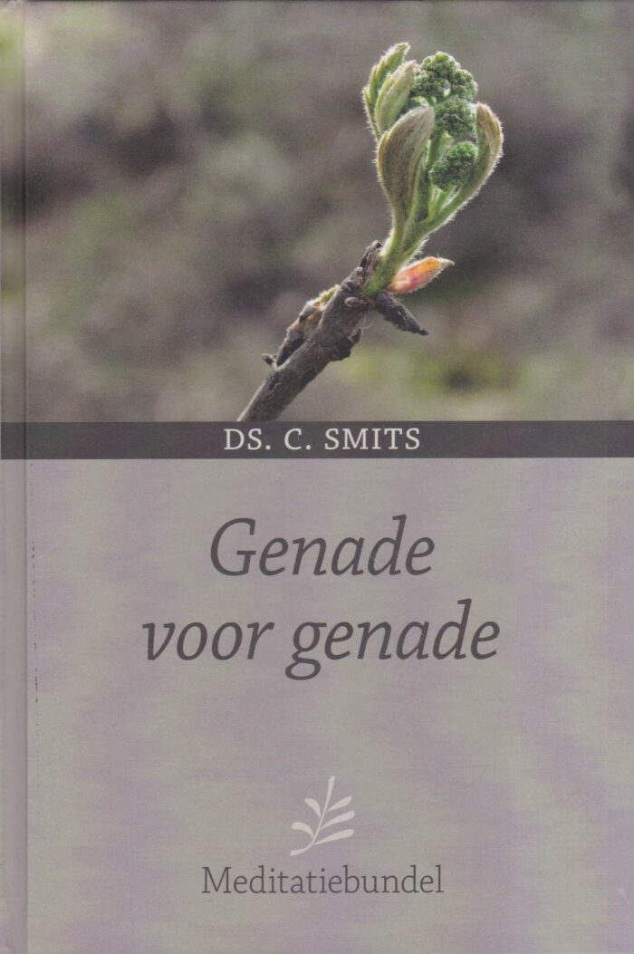 Smits, ds. C.: Genade voor genade. Meditatiebundel