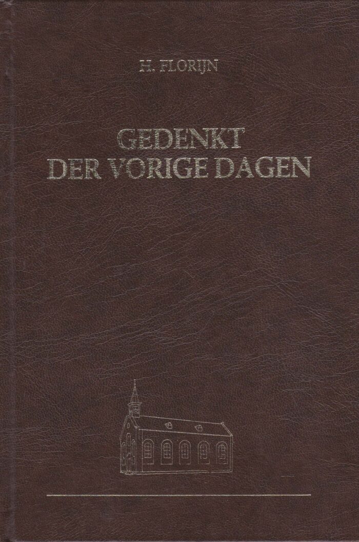 Florijn, H.: Gedenkt der vorige dagen. Geschiedenis van de Oud Ger. Gem. in Ned. te st. Philipsland