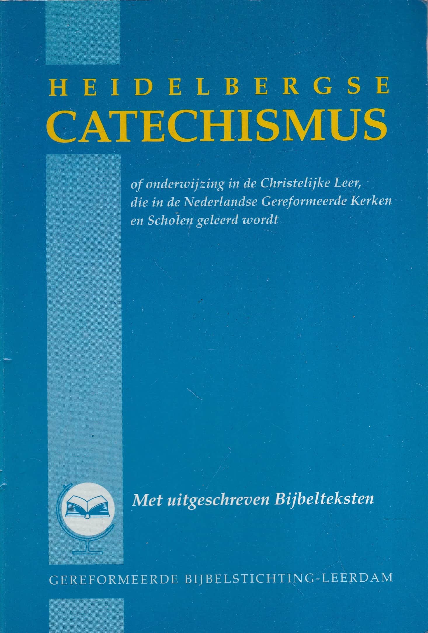 Heidelbergse Catechismus of onderwijzing in de Christelijke Leer, die in de Nederlandse Gereformeerde Kerken en Scholen geleerd wordt met uitgeschreven teksten