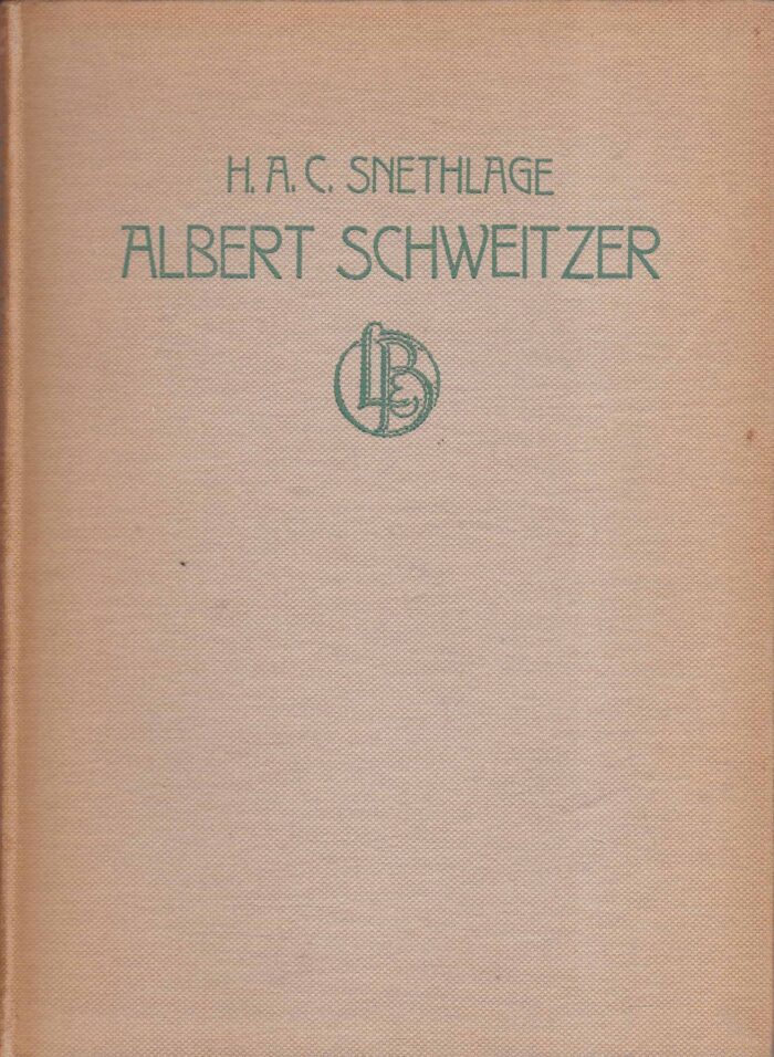 Snethlage, H.A.C.: Albert Schweitzer de man die tot allen spreekt